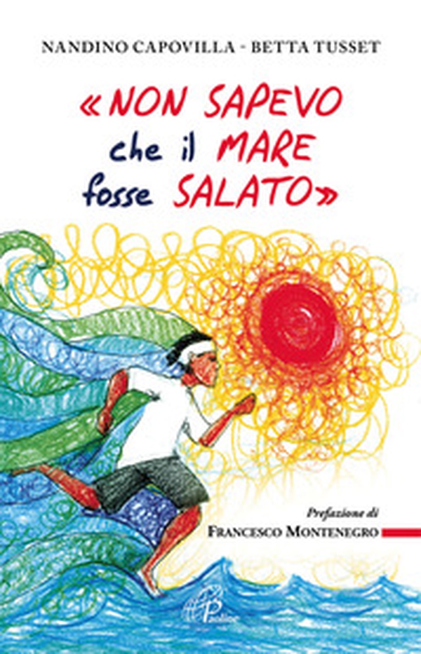 «Non sapevo che il mare fosse salato» - Librerie.coop «Non sapevo che il mare fosse salato» - Librerie.coop