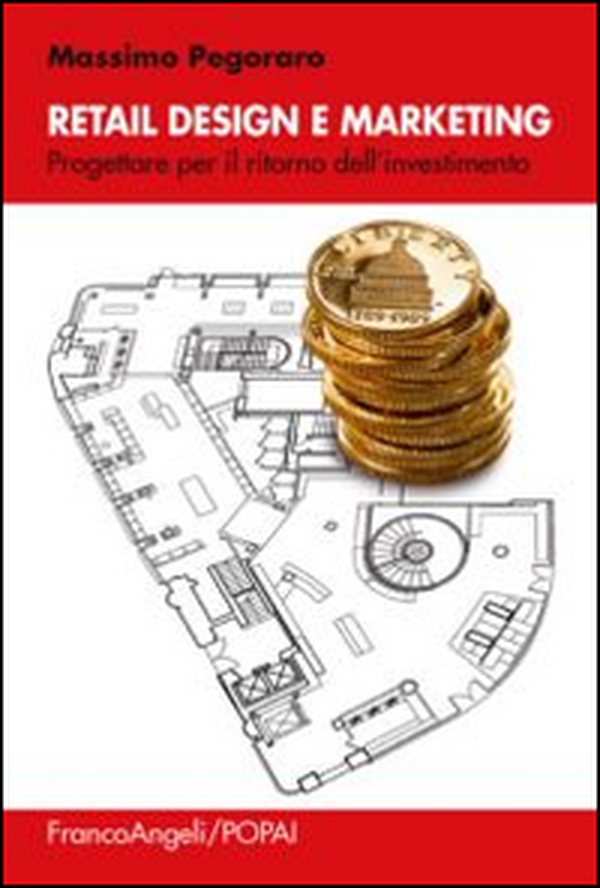 Retail design e marketing. Progettare per il ritorno dell'investimento - Librerie.coop Retail design e marketing. Progettare per il ritorno dell'investimento - Librerie.coop