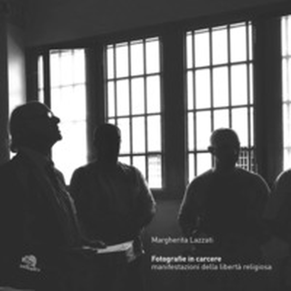 Fotografie in carcere. Manifestazioni della libertà religiosa. Catalogo della mostra (Milano, 15 novembre 2019-26 gennaio 2020) - Librerie.coop Fotografie in carcere. Manifestazioni della libertà religiosa. Catalogo della mostra (Milano, 15 novembre 2019-26 gennaio 2020) - Librerie.coop