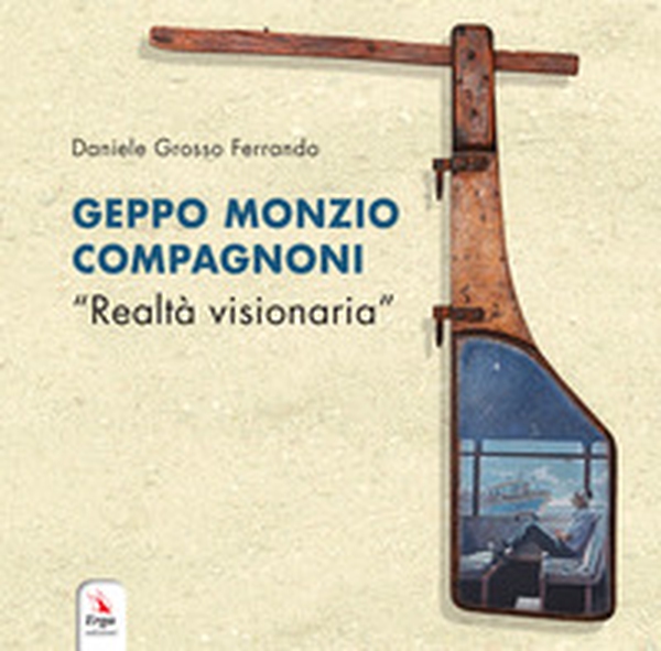 Geppo Monzio Compagnoni. «Realtà visionaria». Catalogo della mostra (Genova, 9-19 maggio 2019) - Librerie.coop Geppo Monzio Compagnoni. «Realtà visionaria». Catalogo della mostra (Genova, 9-19 maggio 2019) - Librerie.coop