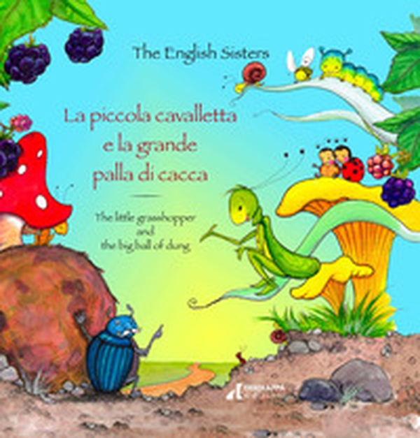 La piccola cavalletta e la grande palla di cacca-The little grasshopper and the big ball of dung - Librerie.coop La piccola cavalletta e la grande palla di cacca-The little grasshopper and the big ball of dung - Librerie.coop