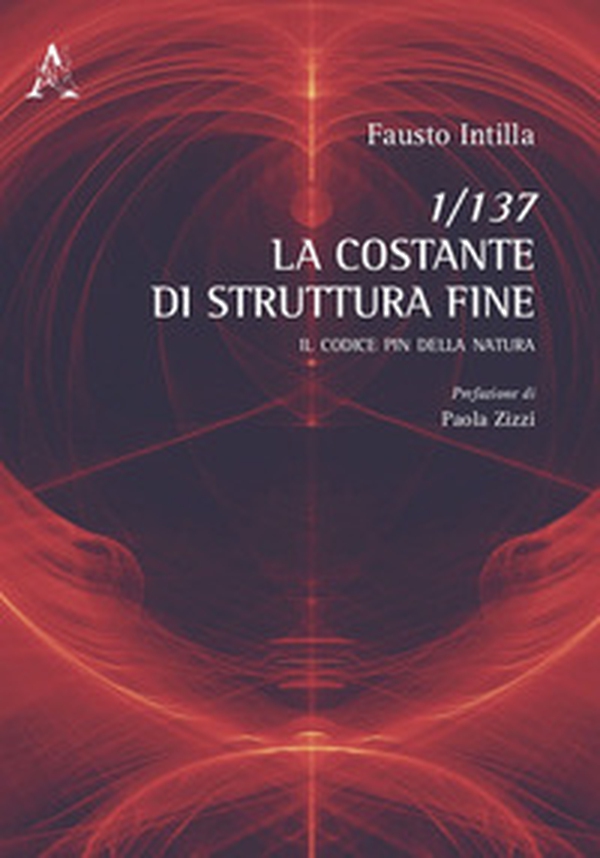 1/137. La Costante di struttura fine. Il codice PIN della natura - Librerie.coop 1/137. La Costante di struttura fine. Il codice PIN della natura - Librerie.coop