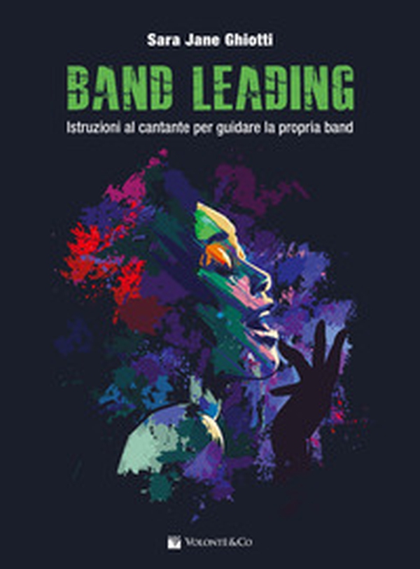 Band leading. Istruzioni al cantante per guidare la propria band - Librerie.coop Band leading. Istruzioni al cantante per guidare la propria band - Librerie.coop