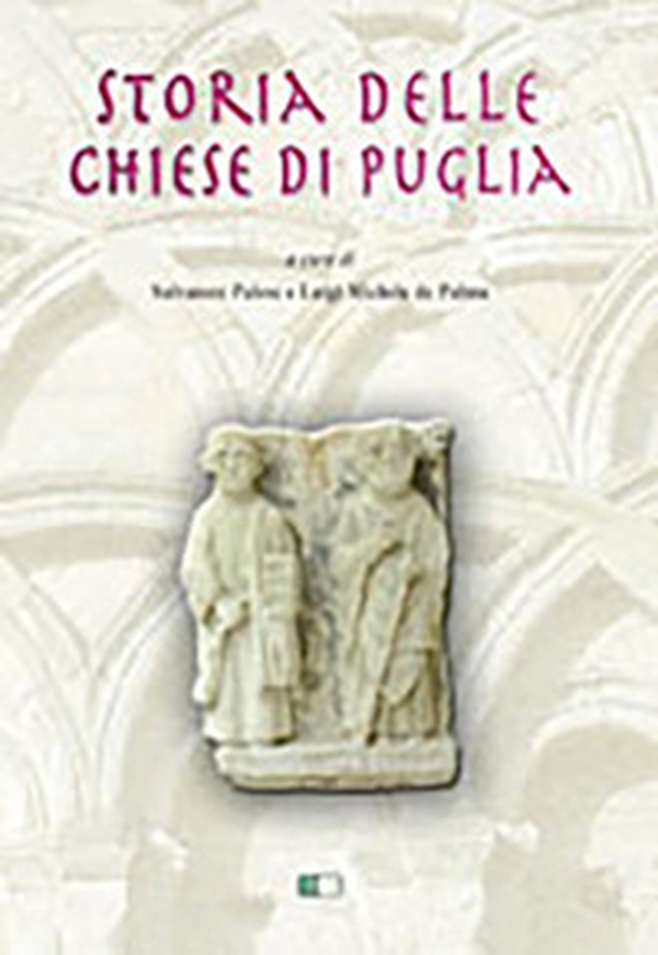 Storia delle chiese di Puglia - Librerie.coop Storia delle chiese di Puglia - Librerie.coop