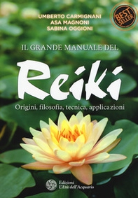 Il grande manuale del reiki. Origini, filosofia, tecnica, applicazioni - Librerie.coop