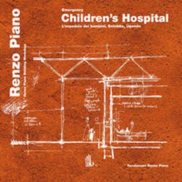 Emergency. Children's hospital. L'ospedale dei bambini, Entebbe, Uganda. Ediz. italiana e inglese - Librerie.coop Emergency. Children's hospital. L'ospedale dei bambini, Entebbe, Uganda. Ediz. italiana e inglese - Librerie.coop