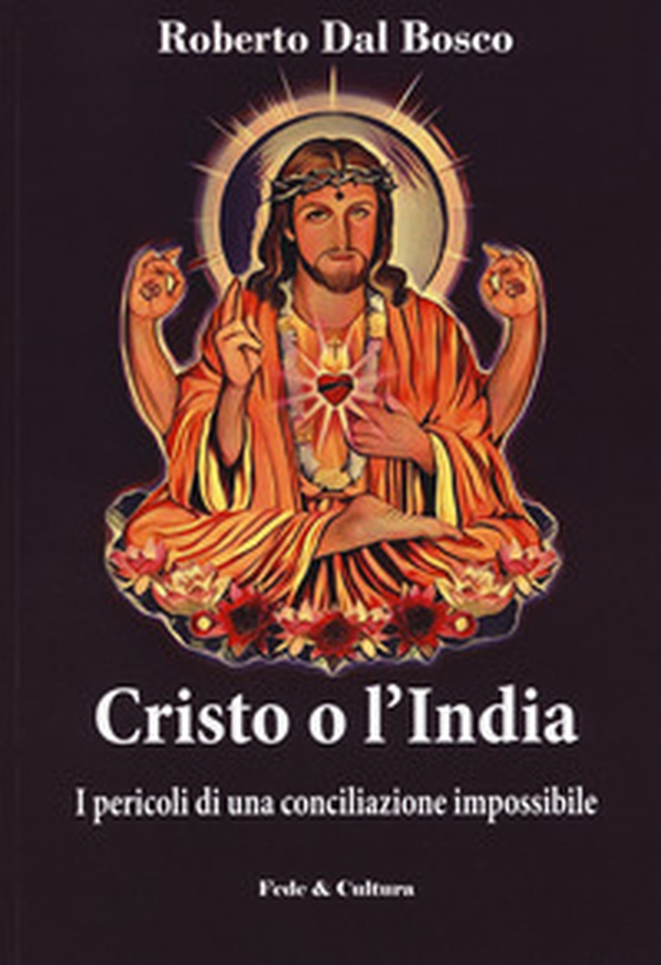 Cristo o l'India. I pericoli di una conciliazione impossibile - Librerie.coop Cristo o l'India. I pericoli di una conciliazione impossibile - Librerie.coop