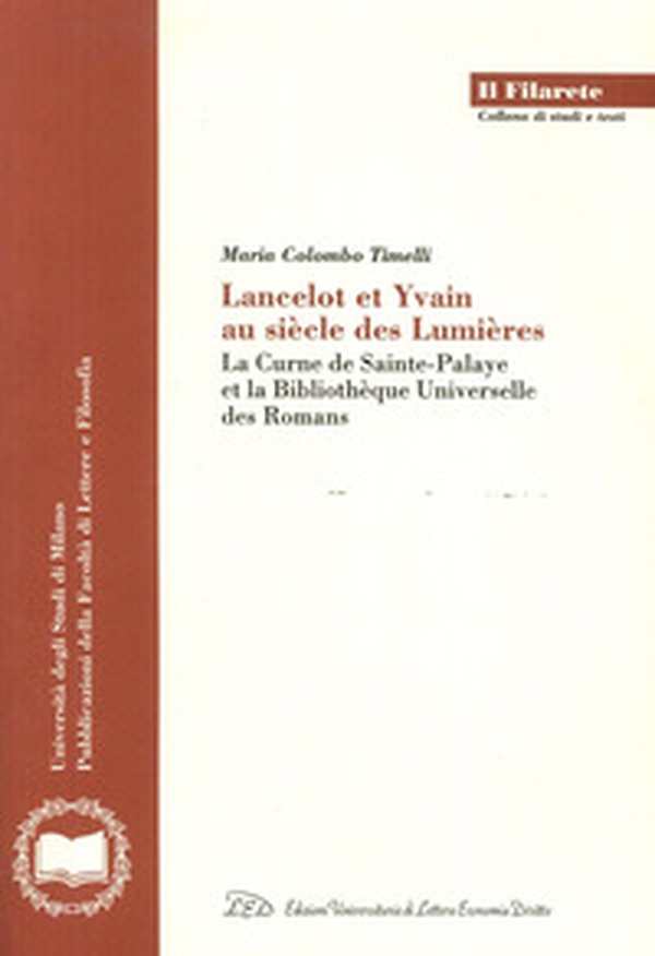 Lancelot et Yvain au siècle des lumières. La Curne de Sainte-Palaye et la Bibliothèque universelle des romans - Librerie.coop Lancelot et Yvain au siècle des lumières. La Curne de Sainte-Palaye et la Bibliothèque universelle des romans - Librerie.coop