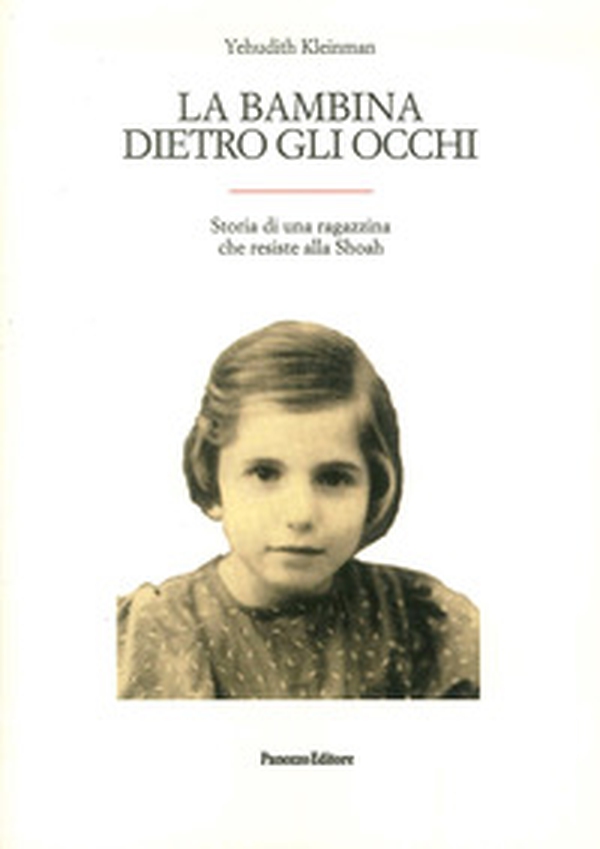 La bambina dietro gli occhi. Storia di una ragazzina che resiste alla Shoah - Librerie.coop La bambina dietro gli occhi. Storia di una ragazzina che resiste alla Shoah - Librerie.coop