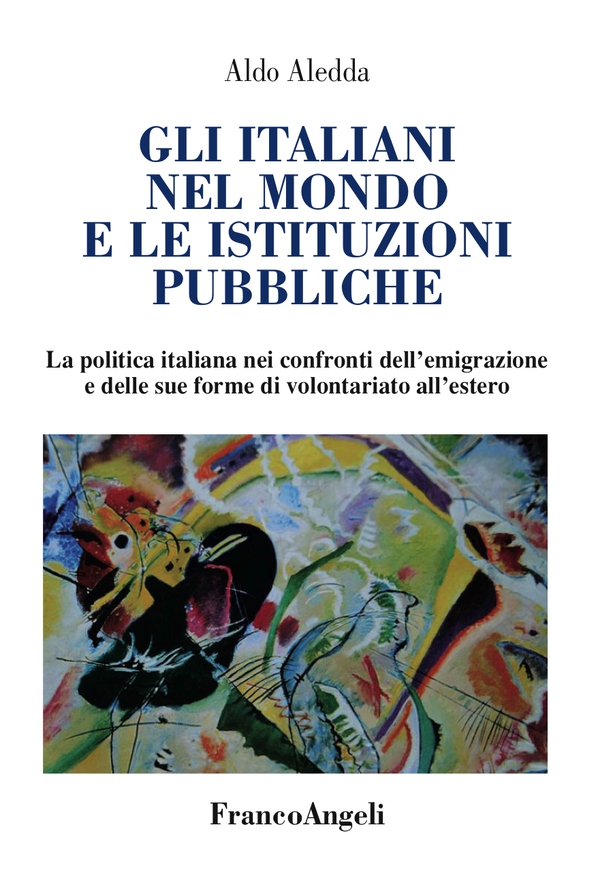 Gli italiani nel mondo e le istituzioni pubbliche. La politica italiana nei confronti dell'emigrazione e delle sue forme di volontariato all'estero - Librerie.coop Gli italiani nel mondo e le istituzioni pubbliche. La politica italiana nei confronti dell'emigrazione e delle sue forme di volontariato all'estero - Librerie.coop