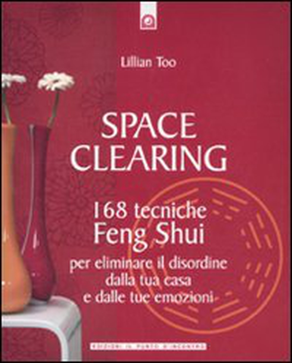 Space clearing. 168 tecniche di feng shui per eliminare il disordine dalla tua casa e dalle tue emozioni - Librerie.coop Space clearing. 168 tecniche di feng shui per eliminare il disordine dalla tua casa e dalle tue emozioni - Librerie.coop