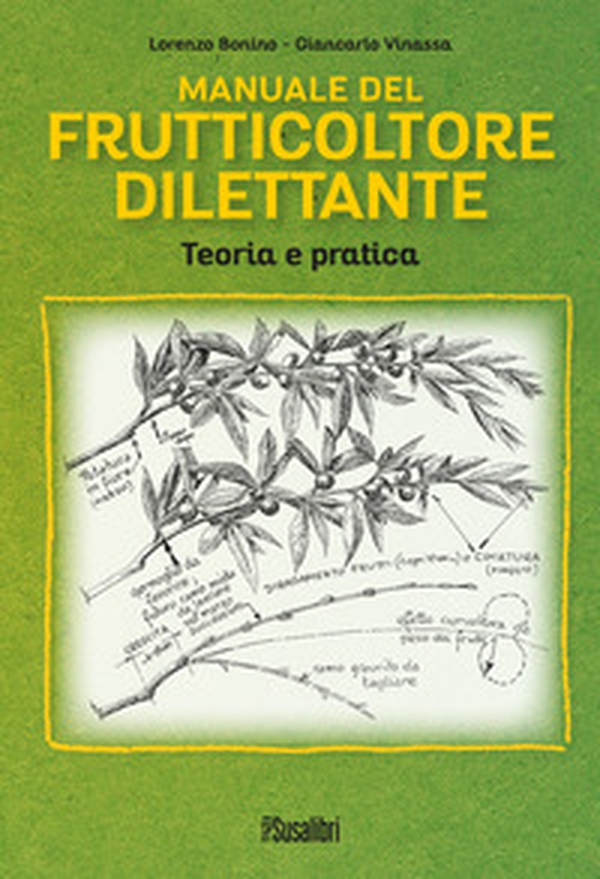 Manuale del frutticoltore dilettante. Teoria e pratica - Librerie.coop Manuale del frutticoltore dilettante. Teoria e pratica - Librerie.coop