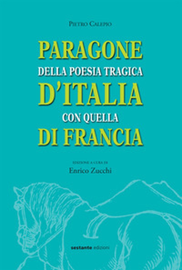Paragone della poesia tragica d'Italia con quella di Francia - Librerie.coop Paragone della poesia tragica d'Italia con quella di Francia - Librerie.coop