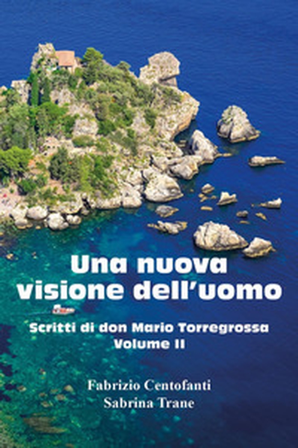 Una nuova visione dell'uomo. Scritti di don Mario Torregrossa - Librerie.coop Una nuova visione dell'uomo. Scritti di don Mario Torregrossa - Librerie.coop