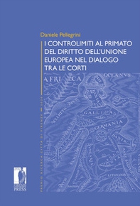 I controlimiti al primato del diritto dell'Unione Europa nel dialogo tra le Corti - Librerie.coop