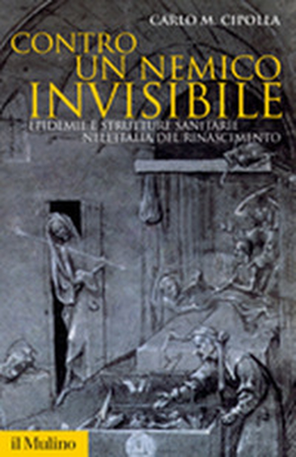 Contro un nemico invisibile. Epidemie e strutture sanitarie nell'Italia del Rinascimento - Librerie.coop Contro un nemico invisibile. Epidemie e strutture sanitarie nell'Italia del Rinascimento - Librerie.coop