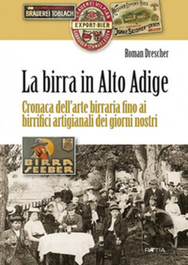 La birra in Alto Adige. Cronaca dell'arte birraria fino ai birrifici artigianali dei giorni nostri - Librerie.coop La birra in Alto Adige. Cronaca dell'arte birraria fino ai birrifici artigianali dei giorni nostri - Librerie.coop