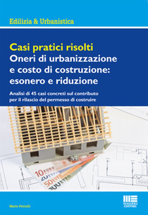 Casi pratici risolti. Oneri di urbanizzazione e costo di costruzione: esonero e riduzione - Librerie.coop Casi pratici risolti. Oneri di urbanizzazione e costo di costruzione: esonero e riduzione - Librerie.coop
