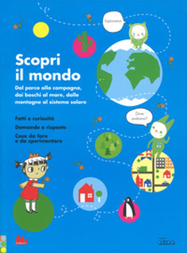 Scopri il mondo. Dal parco alla campagna, dai boschi al mare, dalle montagne al sistema solare - Librerie.coop Scopri il mondo. Dal parco alla campagna, dai boschi al mare, dalle montagne al sistema solare - Librerie.coop