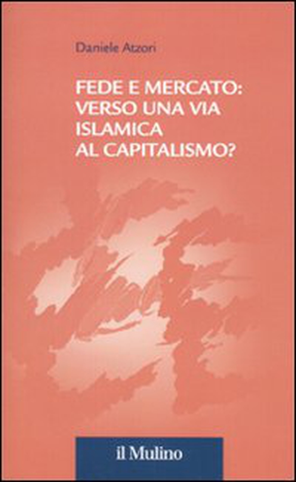 Fede e mercato: verso una via islamica al capitalismo? - Librerie.coop Fede e mercato: verso una via islamica al capitalismo? - Librerie.coop