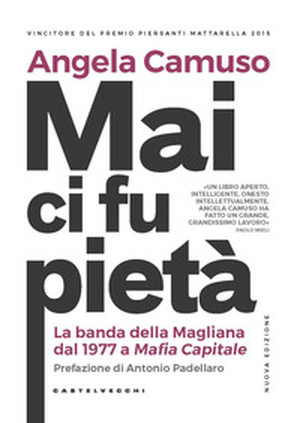 Mai ci fu pietà. La banda della Magliana dal 1977 a Mafia Capitale - Librerie.coop Mai ci fu pietà. La banda della Magliana dal 1977 a Mafia Capitale - Librerie.coop