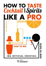 How to taste cocktail and spirits like a pro. IBA official cocktail - Librerie.coop