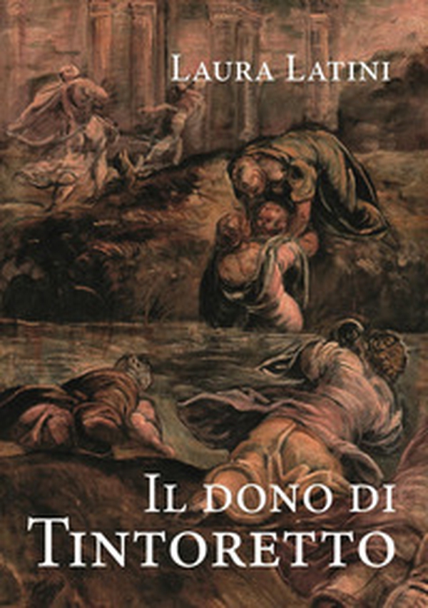 Il dono di Tintoretto - Librerie.coop Il dono di Tintoretto - Librerie.coop