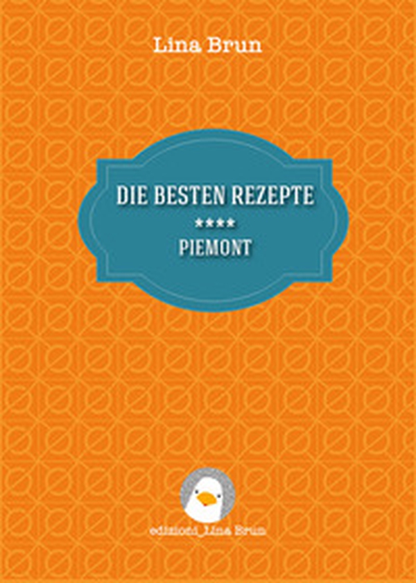 Die besten rezepte. Piemont - Librerie.coop Die besten rezepte. Piemont - Librerie.coop