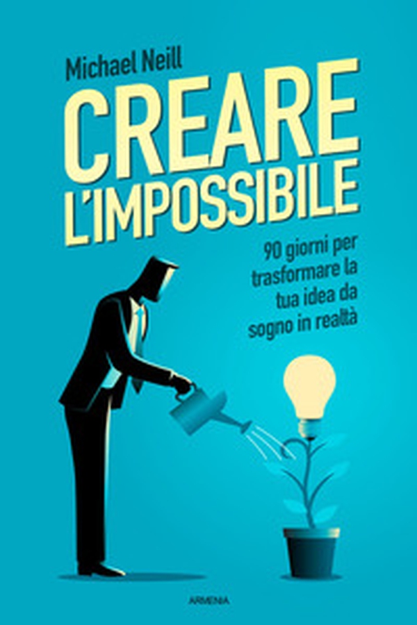Creare l'impossibile. 90 giorni per trasformare la tua idea da sogno in realtà - Librerie.coop Creare l'impossibile. 90 giorni per trasformare la tua idea da sogno in realtà - Librerie.coop