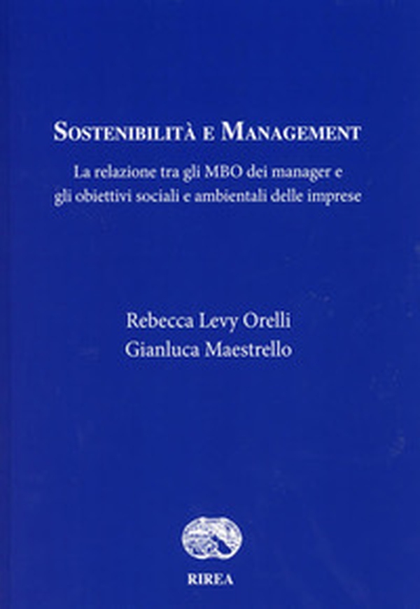 Sostenibilità e management. La relazione tra gli MBO dei manager e gli obiettivi sociali e ambientali delle imprese - Librerie.coop Sostenibilità e management. La relazione tra gli MBO dei manager e gli obiettivi sociali e ambientali delle imprese - Librerie.coop