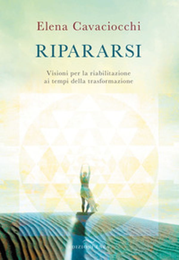 Ripararsi. Visioni per la riabilitazione ai tempi della trasformazione - Librerie.coop Ripararsi. Visioni per la riabilitazione ai tempi della trasformazione - Librerie.coop