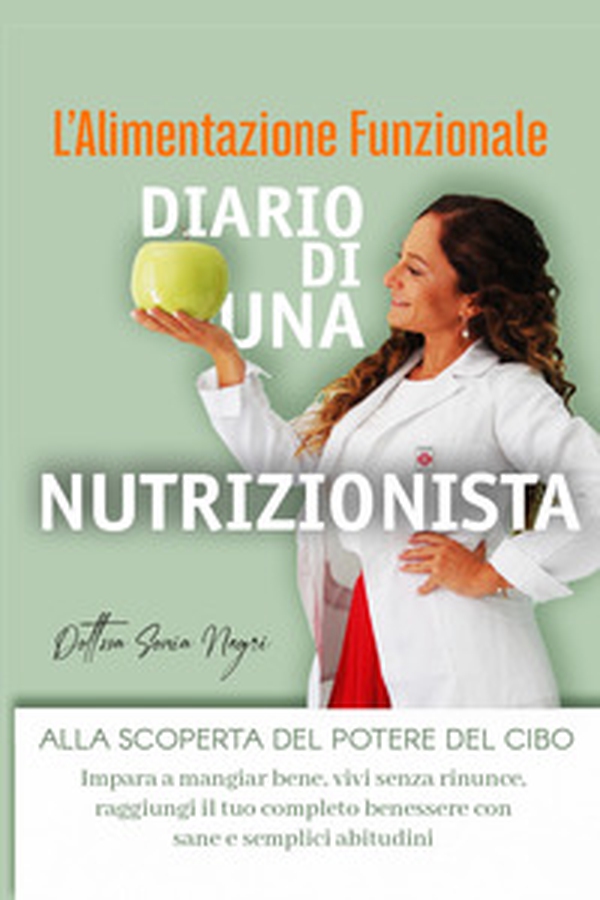L'alimentazione funzionale. Diario di una nutrizionista - Librerie.coop L'alimentazione funzionale. Diario di una nutrizionista - Librerie.coop