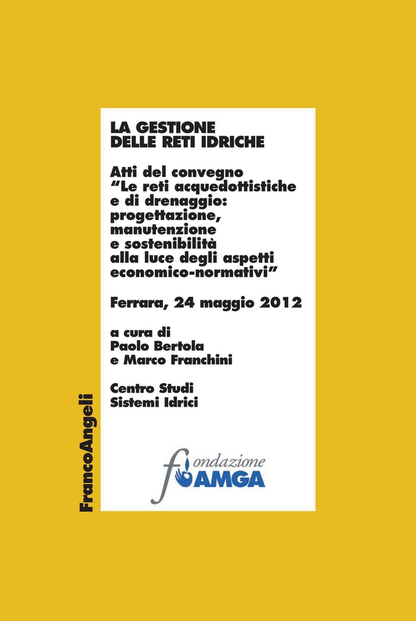 La gestione delle reti idriche. Atti del convegno "Le reti acquedottistiche e di drenaggio: progettazione, manutenzione e sostenibilità alla luce degli aspetti economico-normativi" - Ferrara, 24 maggio 2012 - Librerie.coop La gestione delle reti idriche. Atti del convegno "Le reti acquedottistiche e di drenaggio: progettazione, manutenzione e sostenibilità alla luce degli aspetti economico-normativi" - Ferrara, 24 maggio 2012 - Librerie.coop