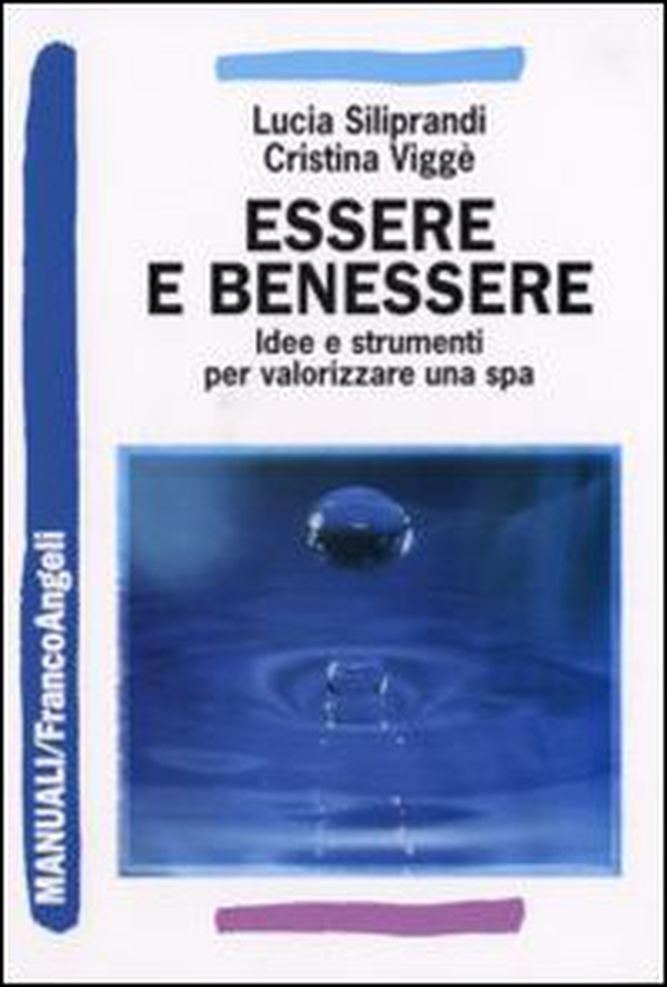 Essere e benessere. Idee e strumenti per valorizzare una spa - Librerie.coop Essere e benessere. Idee e strumenti per valorizzare una spa - Librerie.coop