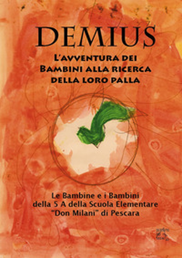 Demius. L'avventura dei bambini alla ricerca della loro palla - Librerie.coop Demius. L'avventura dei bambini alla ricerca della loro palla - Librerie.coop