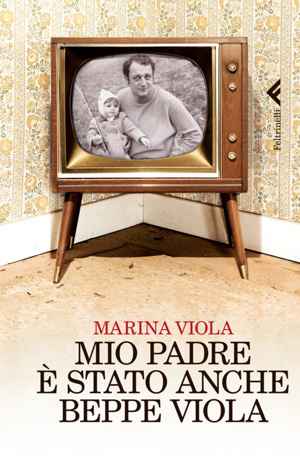Mio padre è stato anche Beppe Viola - Librerie.coop Mio padre è stato anche Beppe Viola - Librerie.coop