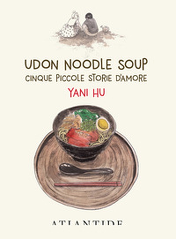 Udon noodle soup. Cinque piccole storie d'amore - Librerie.coop Udon noodle soup. Cinque piccole storie d'amore - Librerie.coop
