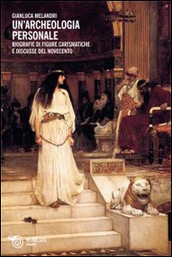 Un'archeologia personale. Biografie di figure carismatiche e discusse del Novecento - Librerie.coop Un'archeologia personale. Biografie di figure carismatiche e discusse del Novecento - Librerie.coop