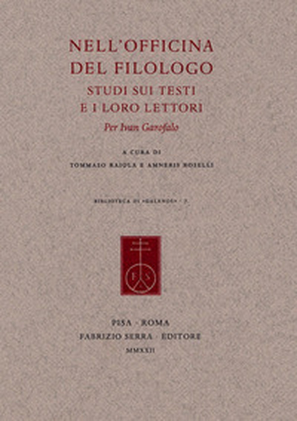 Nell'officina del filologo. Studi sui testi e i loro lettori. Per Ivan Garofalo - Librerie.coop Nell'officina del filologo. Studi sui testi e i loro lettori. Per Ivan Garofalo - Librerie.coop
