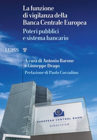 La funzione di vigilanza della Banca Centrale Europea. Poteri pubblici e sistema bancario - Librerie.coop