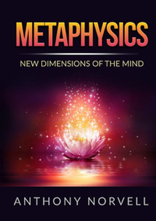 Metaphysics. New dimensions of the mind - Librerie.coop Metaphysics. New dimensions of the mind - Librerie.coop
