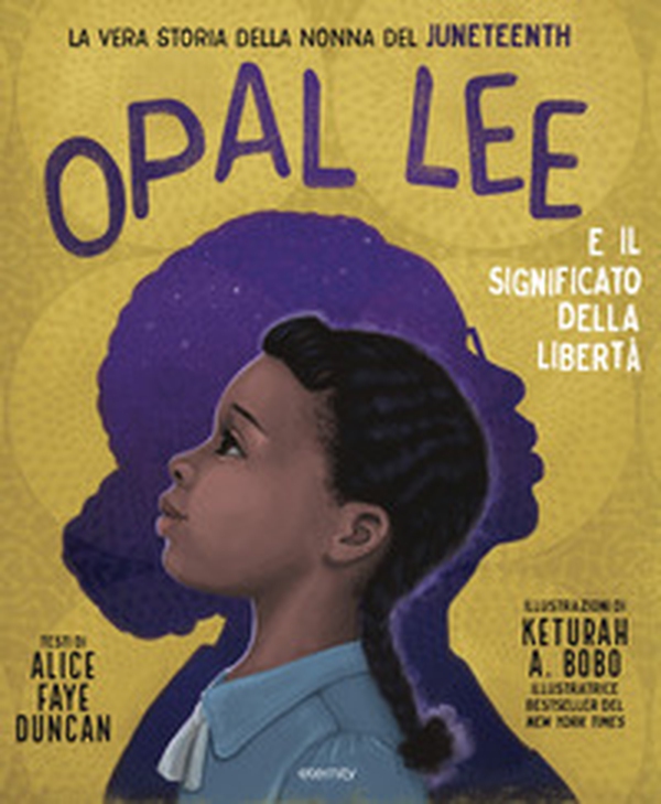 Opal Lee e il significato della libertà. La vera storia della nonna del Juneteenth - Librerie.coop Opal Lee e il significato della libertà. La vera storia della nonna del Juneteenth - Librerie.coop