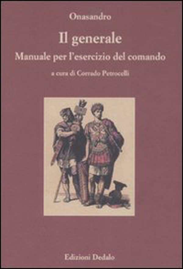 Il generale. Manuale per l'esercizio del comando. Testo greco a fronte. Ediz. numerata - Librerie.coop Il generale. Manuale per l'esercizio del comando. Testo greco a fronte. Ediz. numerata - Librerie.coop
