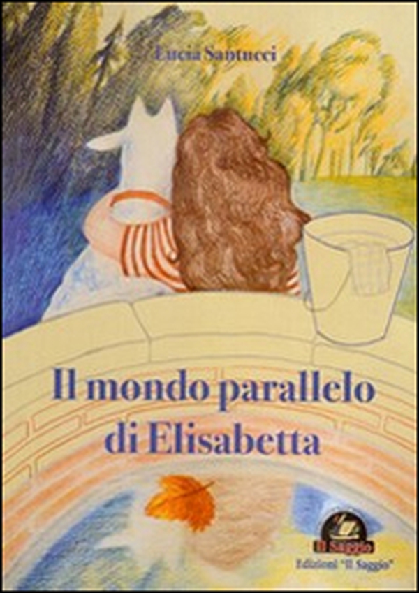 Il mondo parallelo di Elisabetta - Librerie.coop Il mondo parallelo di Elisabetta - Librerie.coop