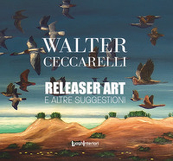 Releaser Art e altre suggestioni - Librerie.coop Releaser Art e altre suggestioni - Librerie.coop