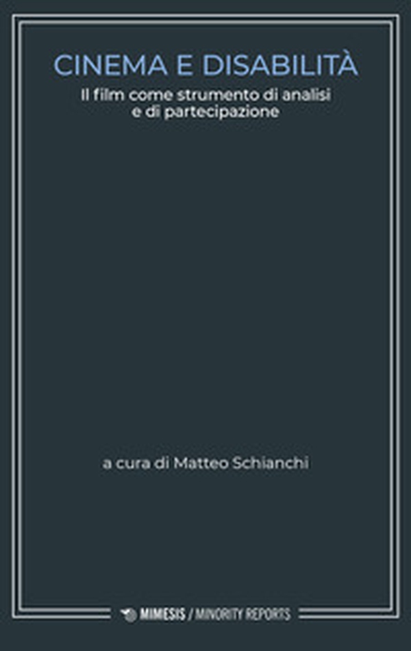Cinema e disabilità. Il film come strumento di analisi e di partecipazione - Librerie.coop Cinema e disabilità. Il film come strumento di analisi e di partecipazione - Librerie.coop