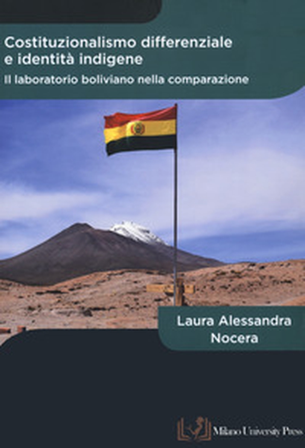 Costituzionalismo differenziale e identità indigene. Il laboratorio boliviano nella comparazione - Librerie.coop Costituzionalismo differenziale e identità indigene. Il laboratorio boliviano nella comparazione - Librerie.coop