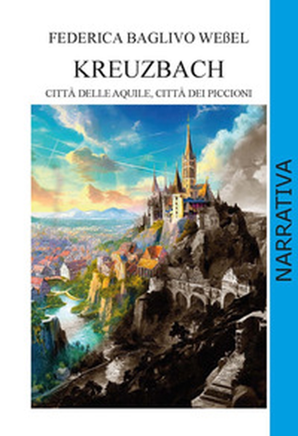 Kreuzbach. Città delle aquile, città dei piccioni - Librerie.coop Kreuzbach. Città delle aquile, città dei piccioni - Librerie.coop