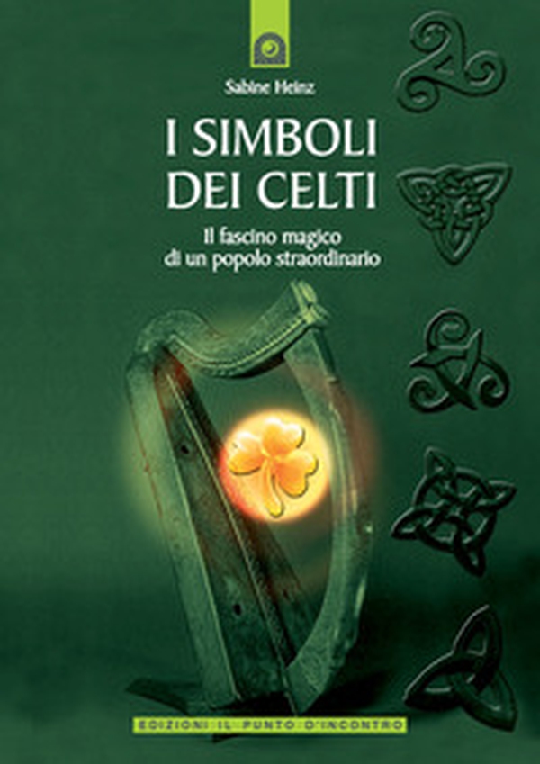 I simboli dei Celti. Il fascino magico di un popolo straordinario - Librerie.coop I simboli dei Celti. Il fascino magico di un popolo straordinario - Librerie.coop