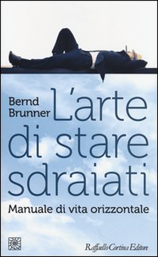 L'arte di stare sdraiati. Manuale di vita orizzontale - Librerie.coop L'arte di stare sdraiati. Manuale di vita orizzontale - Librerie.coop